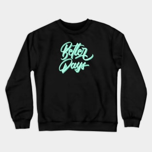 Better Days Crewneck Sweatshirt